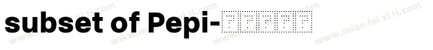subset of Pepi字体转换